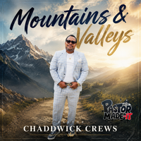 MOUNTAINS & VALLEYS by Chaddwick Crews/PastorMade-it