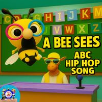 A Bee Sees (ABC Hip Hop) by Rap & Rhyme Time