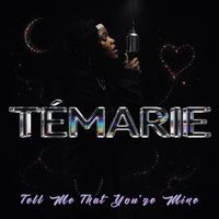 TELL ME THAT YOU’RE MINE by TÉMARIE
