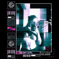 BE MY GIRL by Velsser
