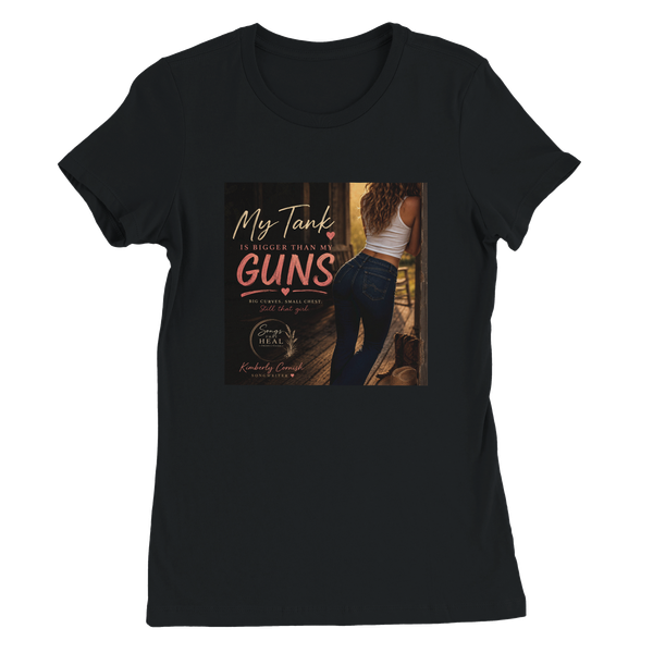 My Tank Is Bigger Than My Guns - Women’s Cut T-Shirt
