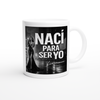 Nací para ser yo - Ceramic Mug