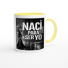 Nací para ser yo - Ceramic Mug