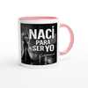 Nací para ser yo - Ceramic Mug