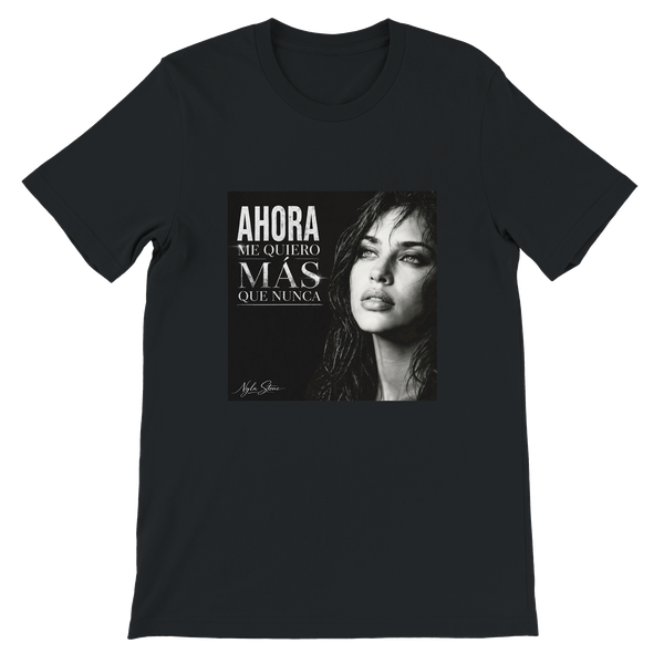 Ahora Me Quiero Más Que Nunca - Unisex T-Shirt