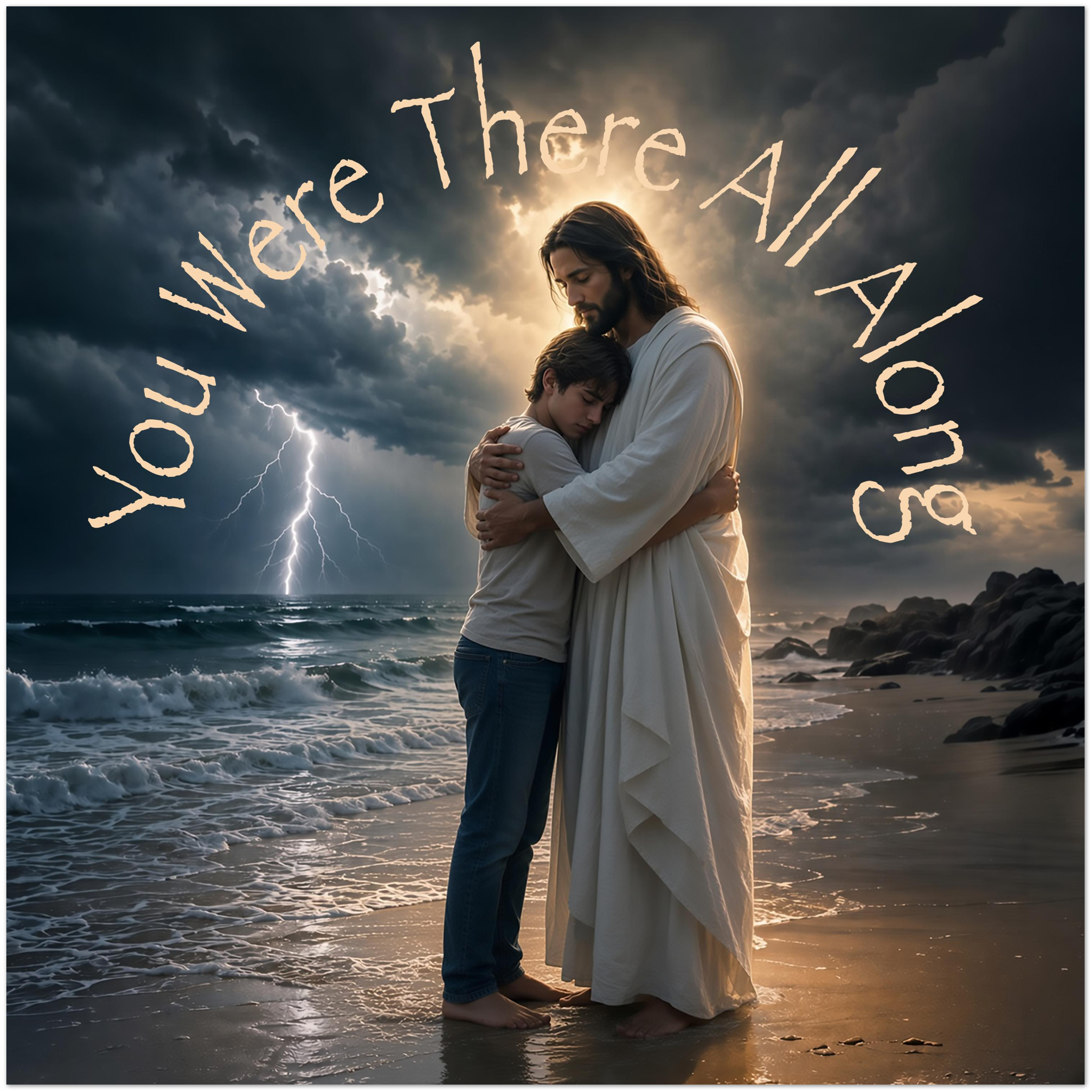 You Were There All Along - Fine Art Poster