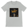 Wait - Unisex T-Shirt