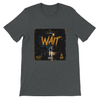 Wait - Unisex T-Shirt