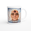 Why Did You Bring Me Back - Ceramic Mug