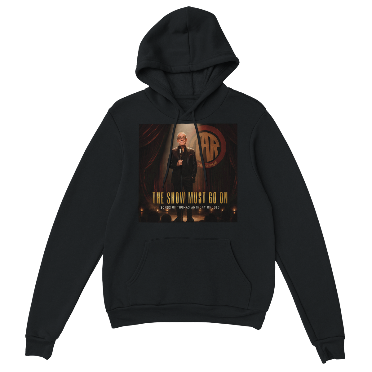 The Show Must Go On Songs Of Thomas Anthony Rhodes - Classic Unisex Pullover Hoodie