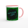 Nothing Left - Ceramic Mug