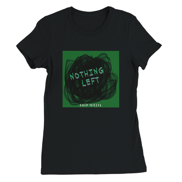 Nothing Left - Women’s Cut T-Shirt