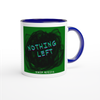 Nothing Left - Ceramic Mug