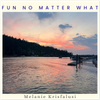 FUN NO MATTER WHAT - Fine Art Poster