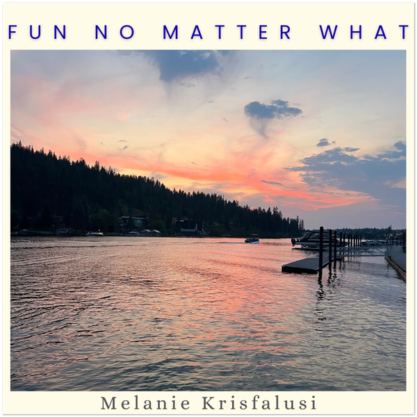 FUN NO MATTER WHAT - Fine Art Poster