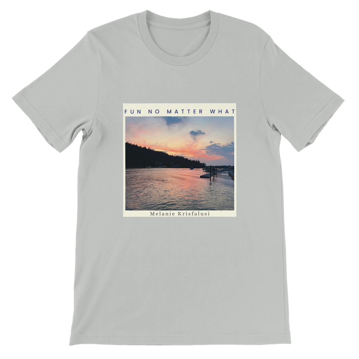 FUN NO MATTER WHAT - Unisex T-Shirt