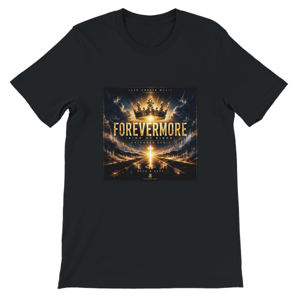 Forevermore (King of Kings) (Extended Remix) - Unisex T-Shirt