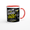 Drum And Bass In Your Face! - Ceramic Mug