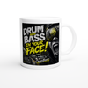 Drum And Bass In Your Face! - Ceramic Mug