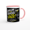 Drum And Bass In Your Face! - Ceramic Mug