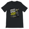Drum And Bass In Your Face! - Unisex T-Shirt