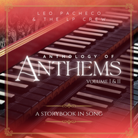 Anthology of Anthems: Vol I & II by Leo Pacheco and the LP Crew
