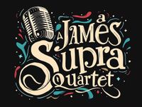 James Supra Quartet. Featuring Sarah Ayers, Chris London & Rich Gonya.