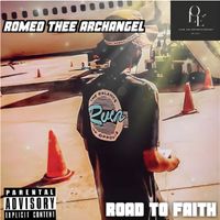 Road To F.A.I.T.H. by Romeo Thee Archangel