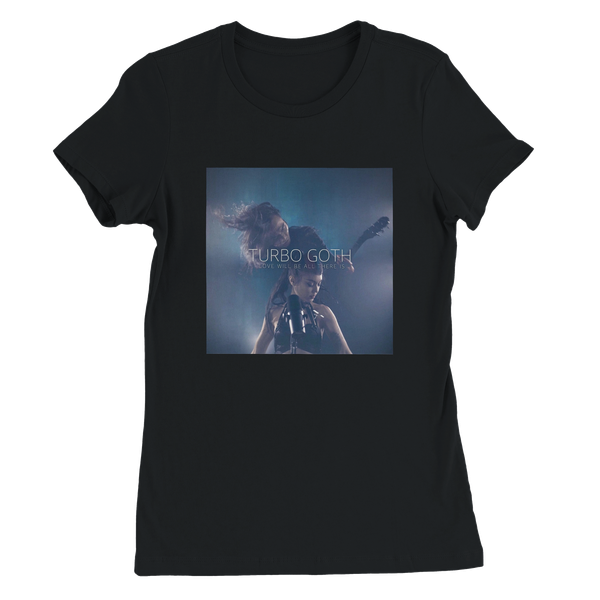 Love Will Be All There Is - Women’s Cut T-Shirt