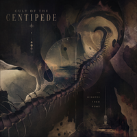 Cult of the Centipede/ 16 Minutes from home by Myke Todd