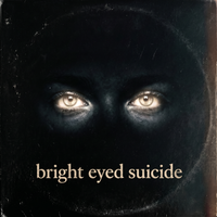 Bright Eyed Suicides by Myke Todd/B. Eyed Suicides