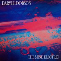 The Mind Electric by Daryll Dobson
