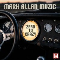 ZERO TO CRAZY by MARK ALLAN MUZIC
