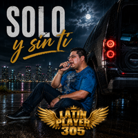 Solo y Sin Ti by Latin Player 305