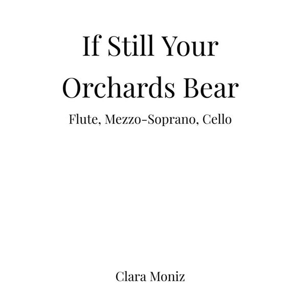 If Still Your Orchards Bear - Flute, Mezzo-Soprano, Cello