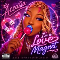 I'm A Love Magnet by Accasia Hanson