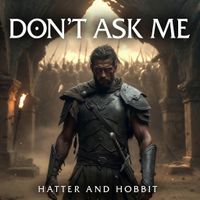 Don't Ask Me by Hatter & Hobbit Music