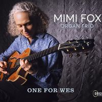 One for Wes by Mimi Fox B-3 Trio