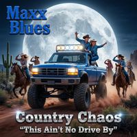 Country Chaos 'This Ain't No Drive By' by Maxx Blues