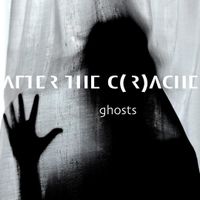 ghosts by after the c(r)ache
