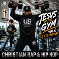 Jesus In The Gym, vol. 6 by UNDEFEATED BELIEVER