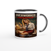 Overworked Underpaid - Ceramic Mug