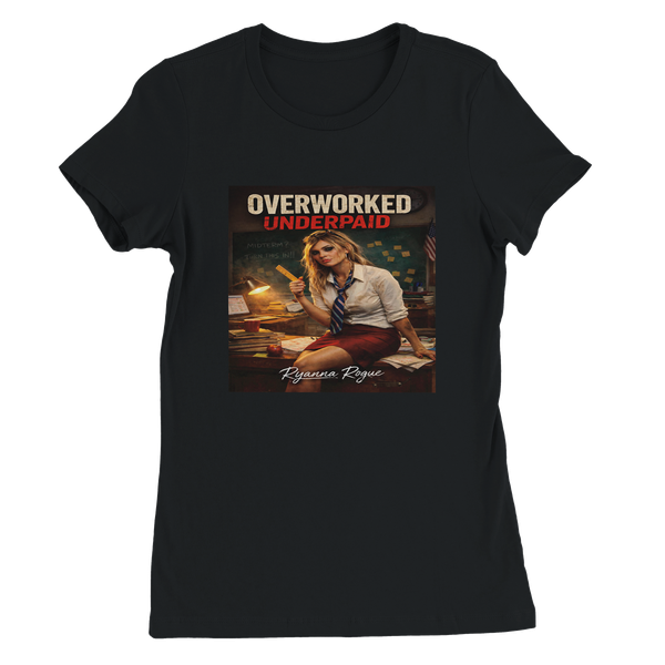 Overworked Underpaid - Women’s Cut T-Shirt
