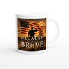 Because of the Brave - Ceramic Mug