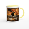 Because of the Brave - Ceramic Mug