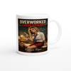 Overworked Underpaid - Ceramic Mug