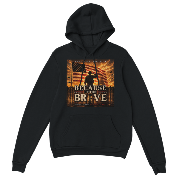 Because of the Brave - Classic Unisex Pullover Hoodie