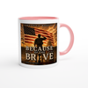 Because of the Brave - Ceramic Mug
