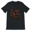 Dance With The Devil You Get The Horns - Unisex T-Shirt
