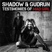 Testimonies of Mad Girl by Shadow & Gudrun